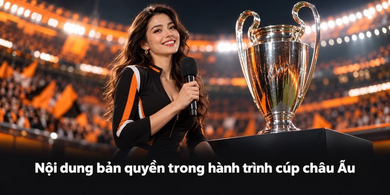 Nội dung bản quyền trong hành trình cúp châu Âu