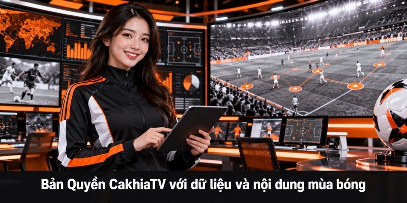 Bản Quyền CakhiaTV với dữ liệu và nội dung mùa bóng