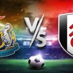 Fulham VS Newcastle